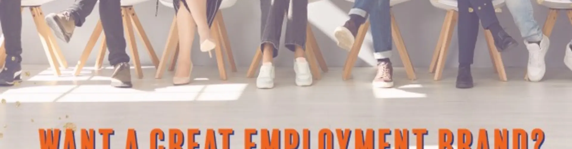 Looking for a Great Employment Brand? Ask Your Current Employees for Help!