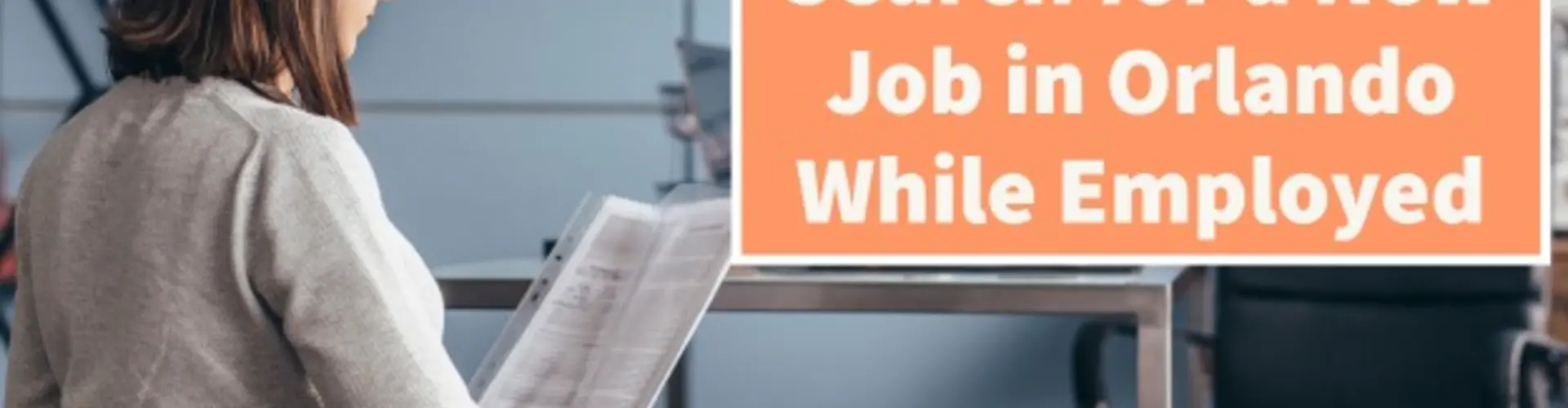 How to Secretly Search for a New Job in Orlando While Employed