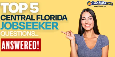 TOP 5 Central Florida JobSeeker Questions… Answered!