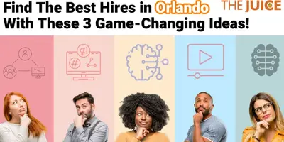 Find The Best Hires in Orlando With These 3 Game-Changing Ideas!