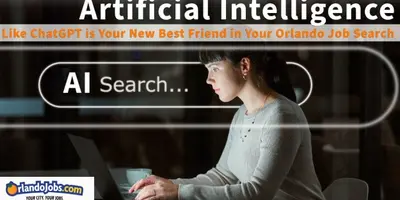 Artificial Intelligence Like ChatGPT is Your New Best Friend in Your Orlando Job Search