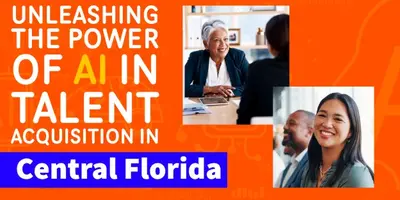 Unleashing the Power of AI in Talent Acquisition in Central Florida