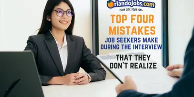 Top Four Mistakes Job Seekers Make During the Interview that They Don’t Realize