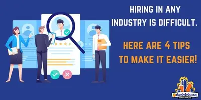 Hiring in any Industry is Difficult.  Here Are 4 Ideas to Make it Easier!