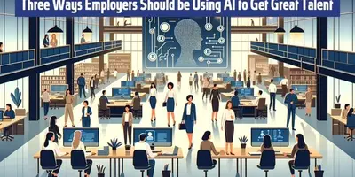 Three Ways Employers Should be Using AI to Get Great Talent